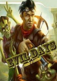 Обложка игры Evil Days: Pound of Ground