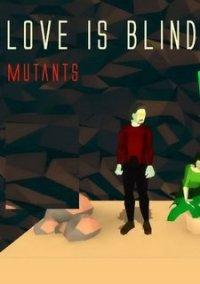 Обложка игры Love is Blind: Mutants