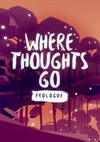 Обложка игры Where Thoughts Go: Prologue