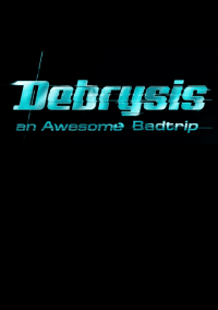 Обложка игры Debrysis - An Awesome Badtrip