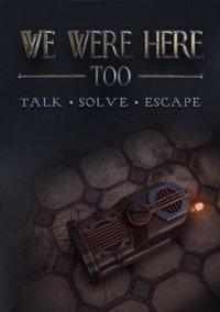 Обложка игры We Were Here Too