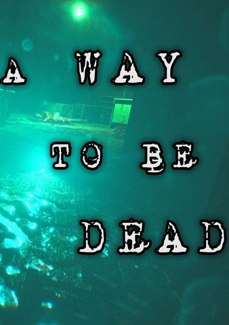 Обложка игры A Way To Be Dead