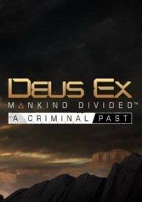 Обложка игры Deus Ex: Mankind Divided - A Criminal Past