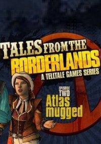 Обложка игры Tales from the Borderlands: Episode Two – Atlas Mugged