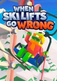 Обложка игры When Ski Lifts Go Wrong