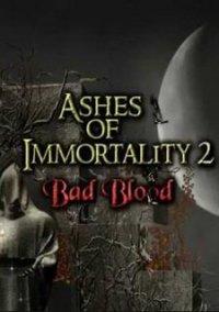 Обложка игры Ashes of Immortality II - Bad Blood