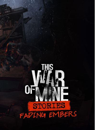 Обложка игры This War of Mine: Stories - Fading Embers